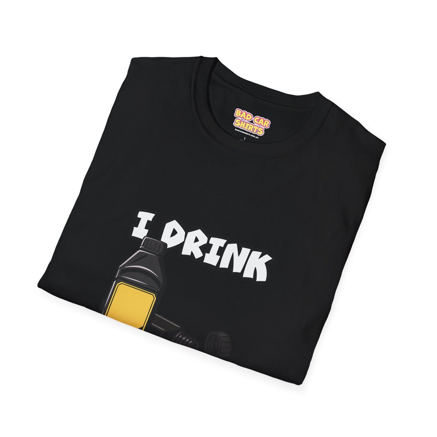 I Drink Brake Fluid Tshirt