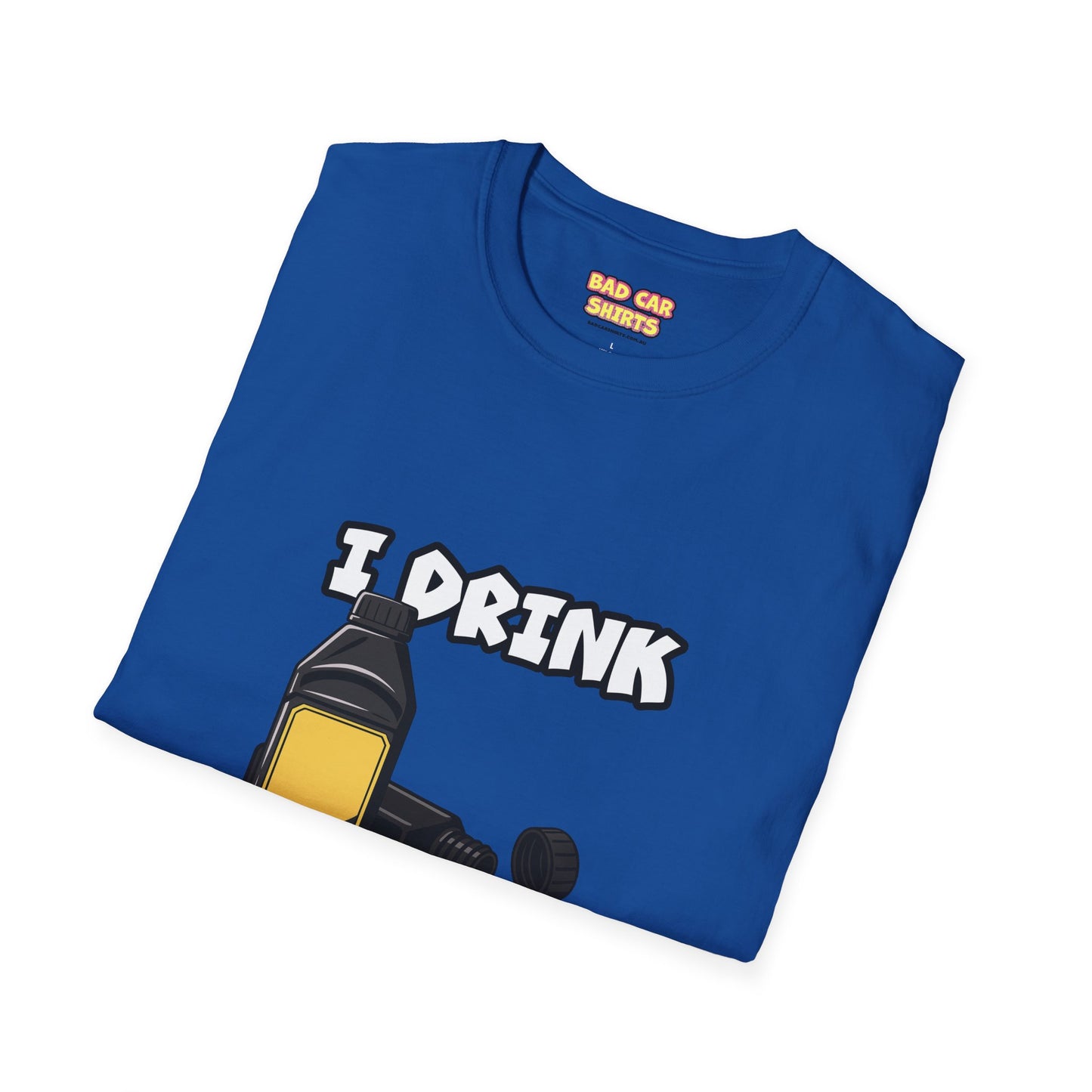 I Drink Brake Fluid Tshirt